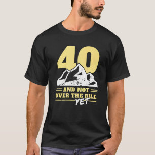 Mens 40. Geburtstag nicht über dem Hügel 40 Jahre T-Shirt