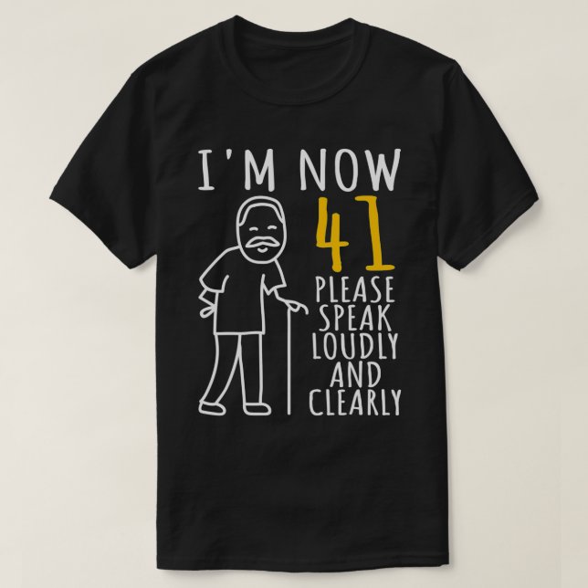 Mens 41st Birthday For Him  I'm Now 41 Years Old   T-Shirt (Design vorne)