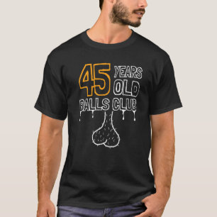 Mens 45. Geburtstag Alte Balls Club 45 Jahre Awes T-Shirt