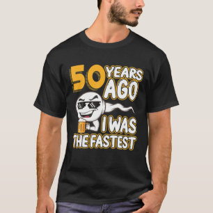 Mens 50. Geburtstag Gag Sperma vor 50 Jahren war i T-Shirt