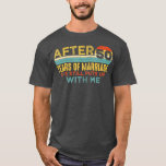 Mens 50th Wedding Anniversary Funny Husband 50 Yea T-Shirt<br><div class="desc">Mens 50th Wedding Anniversary Funny Husband 50 Years Marriage  .</div>