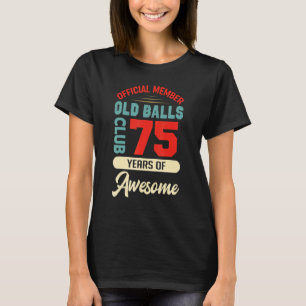 Mens 75. Geburtstag Old Balls Club 75 Jahre Awes T-Shirt