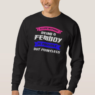 Mens a life without being a Femboary South Korea Sweatshirt