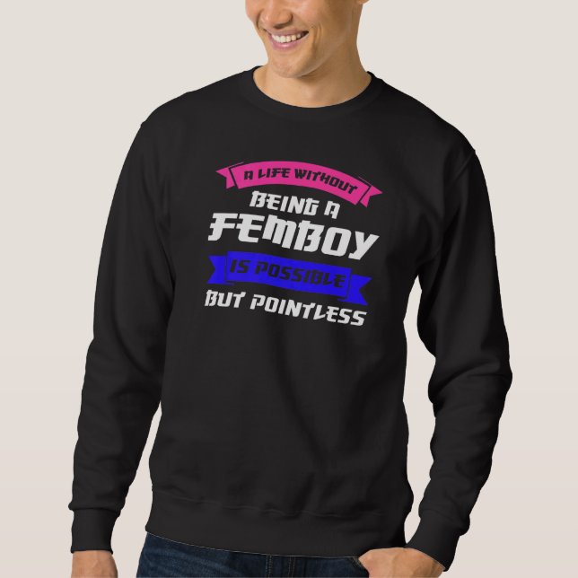 Mens a life without being a Femboary South Korea Sweatshirt (Vorderseite)