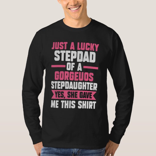 Mens A lucky Stepdad of a gorgeuos Stepdaughter St T-Shirt (Vorderseite)