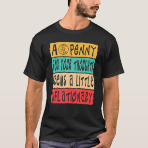 Mens a Penny für Ihre Gedanken scheint inflationär T-Shirt