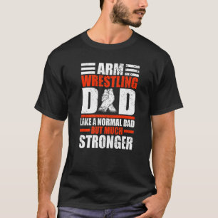Mens Arm Wrestler Vater wie ein normaler Vater, ab T-Shirt