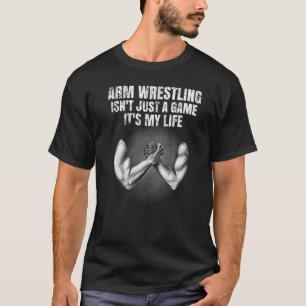 Mens Arm Wrestling ist nicht nur ein Spiel, sonder T-Shirt