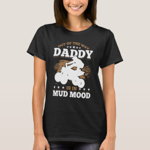 Mens aus dem Weg, Papa ist in Mud Mood Quad Bike T-Shirt