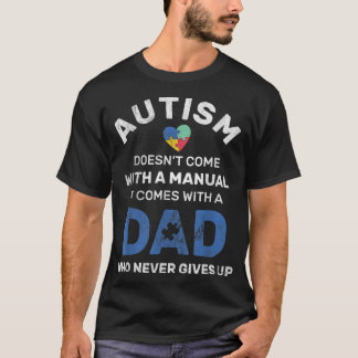 Mens Autism Dad Never Gives Up Autism Awareness T-Shirt