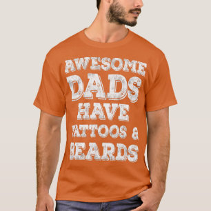 Mens Awesome Dads Have Tattoos And Beards  Fathers T-Shirt