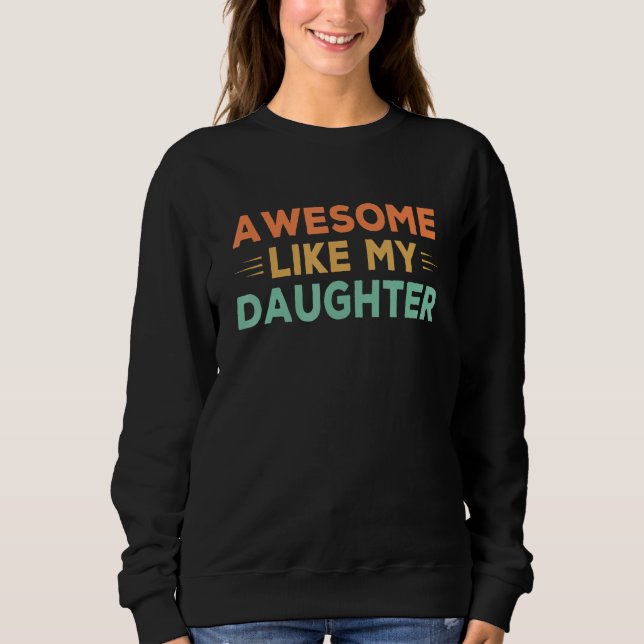 Mens Awesome Like My Daughter Father s Day Dad Ret Sweatshirt (Vorderseite)