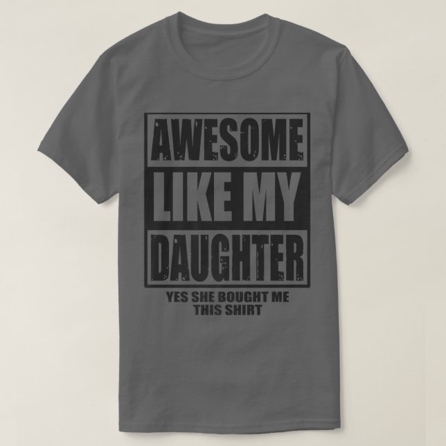 Mens Awesome Like My Daughter Fathers Day Yes she  T-Shirt (Design vorne)