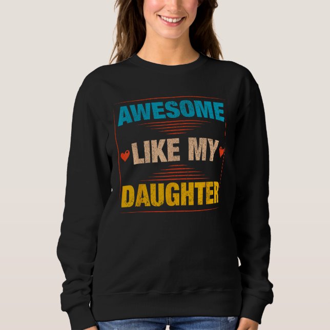 Mens Awesome Like My Daughter   Retro Dad Daddy Pa Sweatshirt (Vorderseite)