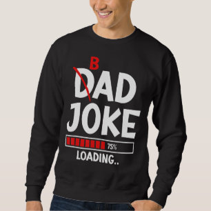 Mens Bad Vater Joke Loading Bad Vater Jokes Sweatshirt