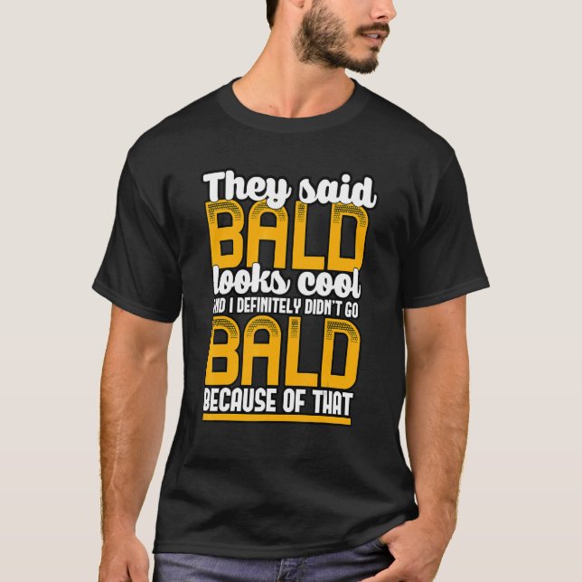 Mens Bald sieht Cooles Zitat kein Haar Typ Zitat B T-Shirt (Vorderseite)