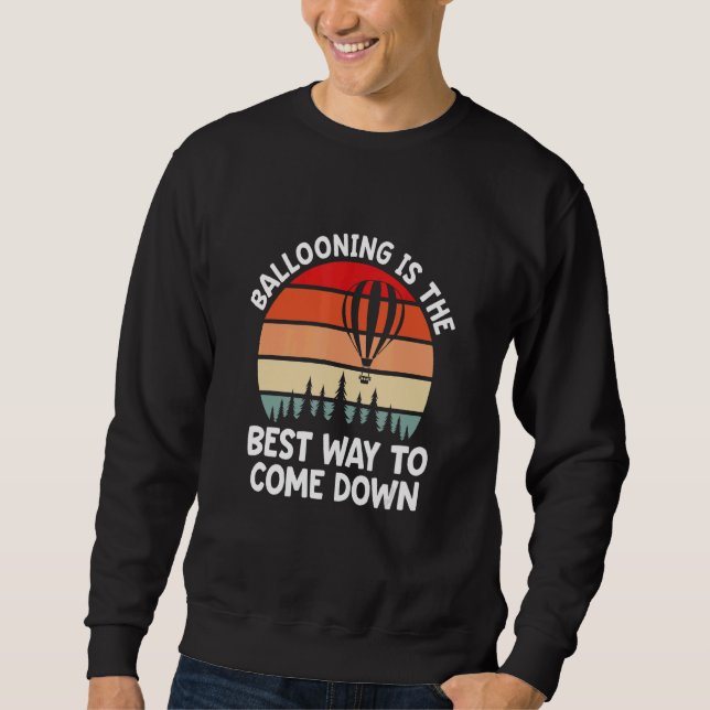 Mens Ballooning Is The Best Way To Come Down Hot A Sweatshirt (Vorderseite)