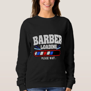 Mens Barber Loading Bitte warten Friseur Haar Sweatshirt