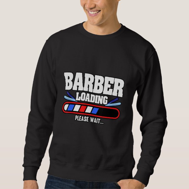 Mens Barber Loading Bitte warten Friseur Haar Sweatshirt (Vorderseite)