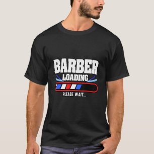 Mens Barber Loading Bitte warten Friseur Haar T-Shirt