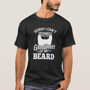 Mens Beard Sorry, dass ich dich nicht über den Gre T-Shirt