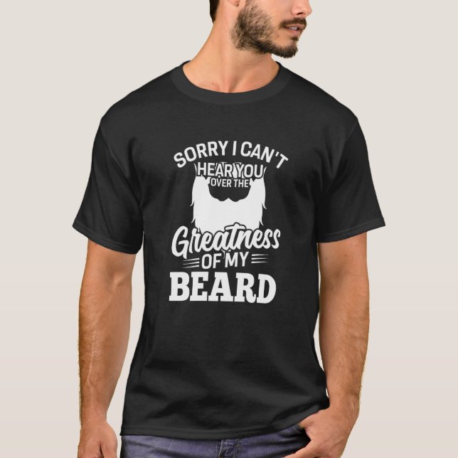 Mens Beard Sorry, dass ich dich nicht über den Gre T-Shirt (Vorderseite)