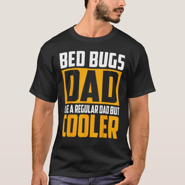 Mens Bed Bugs Vater Wie ein regulärer Vater, aber  T-Shirt (Vorderseite)