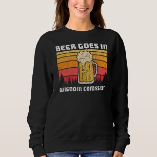 Mens Beer kommt in Weisheit heraus Sweatshirt