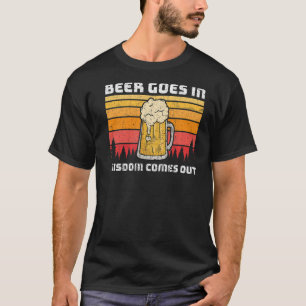 Mens Beer kommt in Weisheit heraus T-Shirt
