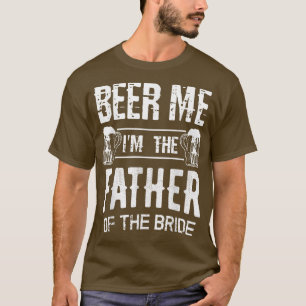 Mens Beer Me Ich bin der Vater der Bride Funny Wed T-Shirt