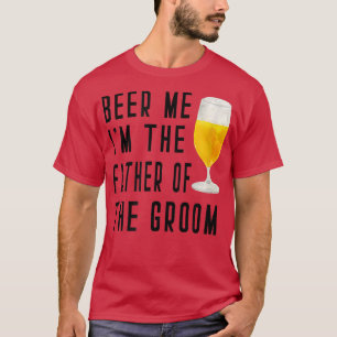 Mens Beer me ich bin der Vater der Trauzeugen im G T-Shirt