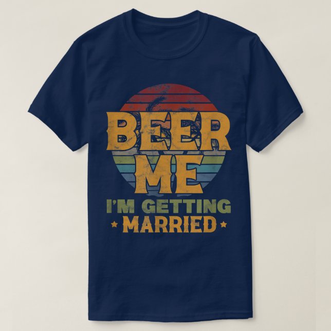 Mens Beer Me Im Get Married Groom Bachelor Par T-Shirt (Design vorne)
