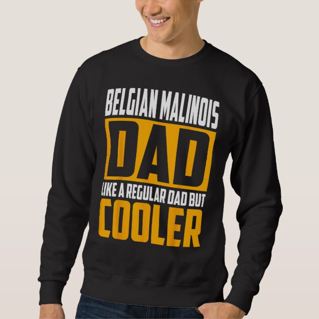 Mens Belgian Malinois Dad   Like a Regular Dad but Sweatshirt (Vorderseite)