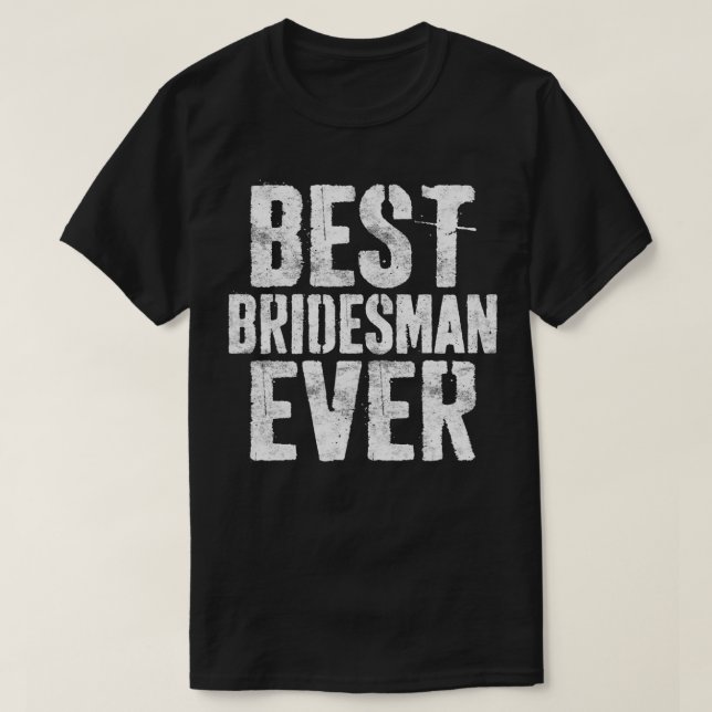 Mens Best Bridesman Ever T-Shirt Bachelor Party Gi (Design vorne)