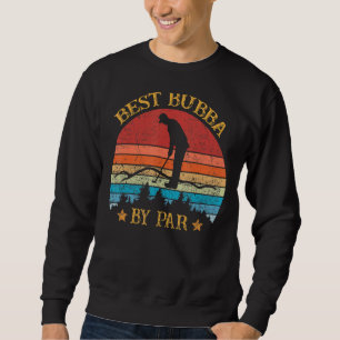 Mens Best Bubba By Par Vatertag Golf Golfspielen Sweatshirt