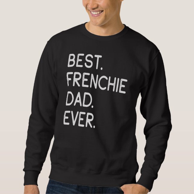 Mens Best Frenchie Vater Ever Sweatshirt (Vorderseite)