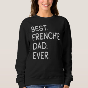 Mens Best Frenchie Vater Ever Sweatshirt