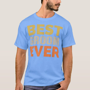 Mens Best Groom Ever Funny Sprichwort Sadastic Ret T-Shirt