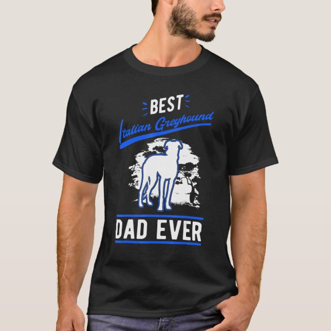 Mens Best Italian Greyhound Dad Ever Italian Greyh T-Shirt (Vorderseite)