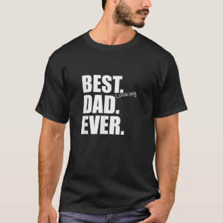 Mens Best Looking Vater Ever Funny Gift für Vater T-Shirt