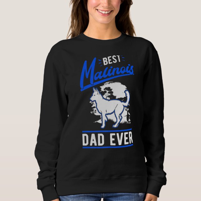 Mens Best Malinois Dad Ever Belgian Malinois Dad   Sweatshirt (Vorderseite)