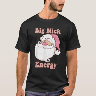 Mens Big Nick Energy Weihnachten Nick Ener T-Shirt
