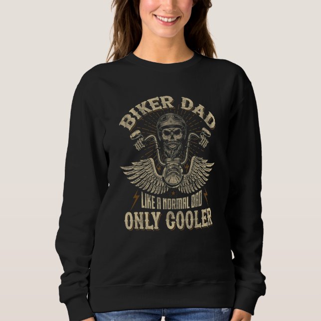 Mens Biker Dad Like A Normal Dad Only Cooler Funny Sweatshirt (Vorderseite)