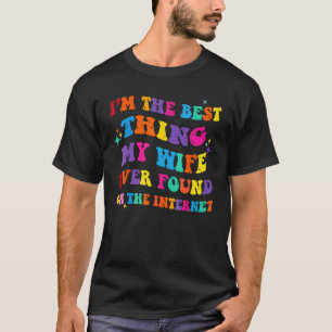 Mens bin ich das Beste, was meine Ehefrau je auf d T-Shirt
