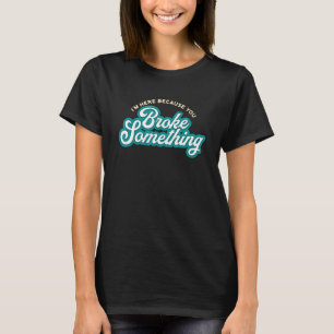 Mens bin ich hier, weil du es mechanisches Triebwe T-Shirt
