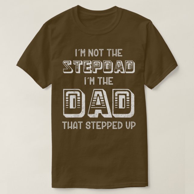 Mens bin nicht der Stepdad, der der Vater ist, der T-Shirt (Design vorne)