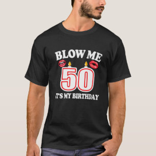Mens Blow Me Es ist mein 50. Geburtstag Funny Cand T-Shirt