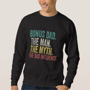 Mens Bonus Vater Der Mensch Mythos Bad Beeinflussu Sweatshirt