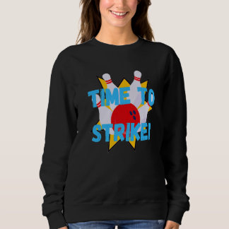 Men's Bowling Time to Strike Bowling Pun Sweatshirt