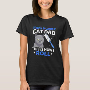Mens British Shorthair Cat Vater So Roll ich T-Shirt